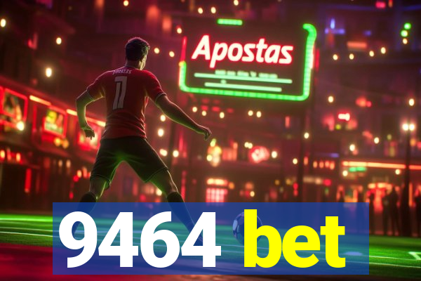 9464 bet